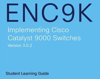 Cisco ENC9K Implementing Cisco Catalyst 9000 Switches Student Guide eBook PDF