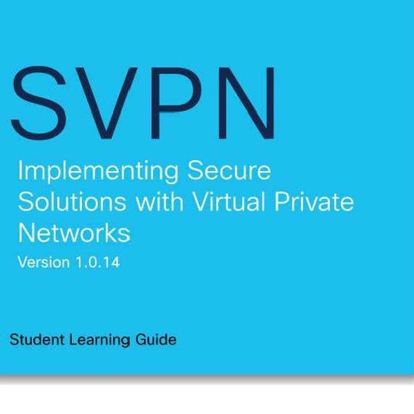 Cisco 300-730 SVPN Implementing Secure Solutions with VPN Student Guide eBook PDF