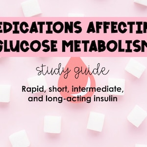 Medications Affecting Glucose Metabolism INSULIN Study Guide *Nursing Students* BONUS Mnemonic!