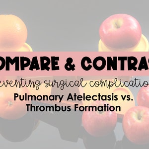 May include: A pink and white banner with the text "COMPARE & CONTRAST preventing surgical complications Pulmonary Atelectasis vs. Thrombus Formation" on a gray background with red apples and an orange.