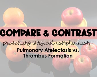 Surgical Complications: Pulmonary Atelectasis vs. Thrombus Formation - Compare & Contrast Study Guide *Nursing Students*