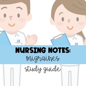 Nursing Notes: Migraine Headaches Study Guide *Nursing Students* Includes medications for acute and chronic migraines!