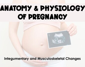 Anatomy and Physiology of Pregnancy - Integumentary and Musculoskeletal Changes Study Guide w/pictures *Maternity OB Nursing*