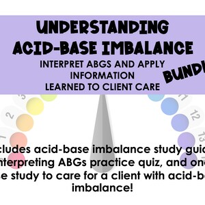 May include: A purple and white graphic with the text "Understanding Acid-Base Imbalance Bundle!"  The graphic includes a pH scale with a needle pointing to the center. The text below the graphic reads "Includes acid-base imbalance study guide, interpreting ABGs practice quiz, and one case study to care for a client with acid-base imbalance!"