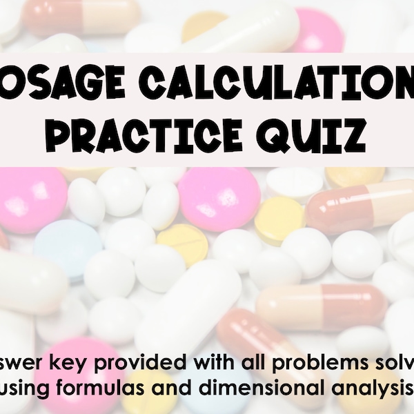 Dosage Calculations Practice Quiz w/answer key *Nursing Students*