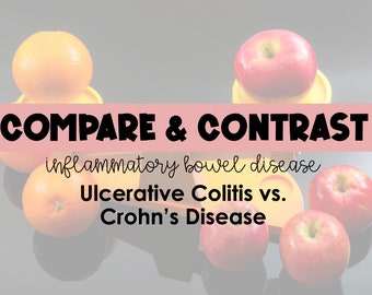 Inflammatory Bowel Disease - Ulcerative Colitis vs. Crohn's Disease - Compare & Contrast Study Guide *Nursing Students*