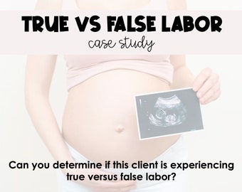 True Versus False Labor Case Study w/answer key *Maternity (OB) Nursing Students*