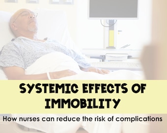Systemic Effects of Immobility Study Guide - How Nurses Can Reduce Complications *Nursing Students*
