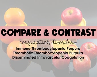Coagulation Disorders (ITP, TTP, DIC) - Compare.& Contrast Study Guide *Nursing Students*