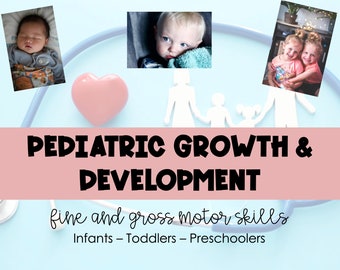 Pediatric Growth & Development Tasks Study Guide - Fine and Gross Motor Skills Ages 0 - 5 years *Nursing Students*