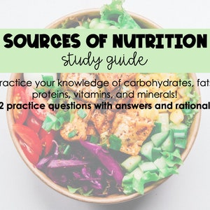 May include: A bowl of food with various ingredients, including lettuce, tomatoes, cucumbers, corn, and tofu. The text "SOURCES OF NUTRITION study guide" is at the top of the image. The text "Practice your knowledge of carbohydrates, fats, proteins, vitamins, and minerals! 22 practice questions with answers and rationale" is below the bowl of food.