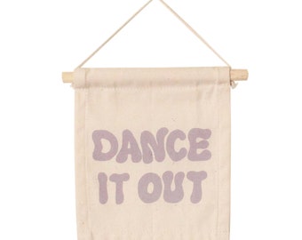 Dance It Out  - Mini Wall Hanging | Canvas Flag | Wooden Dowel | Small Wall Banner | Wall Quote | Playroom Decor | Kids Decor