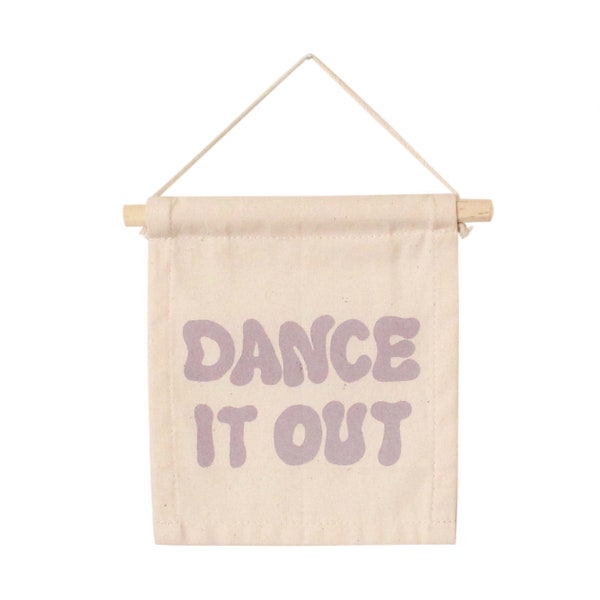 Dance It Out  - Mini Wall Hanging | Canvas Flag | Wooden Dowel | Small Wall Banner | Wall Quote | Playroom Decor | Kids Decor