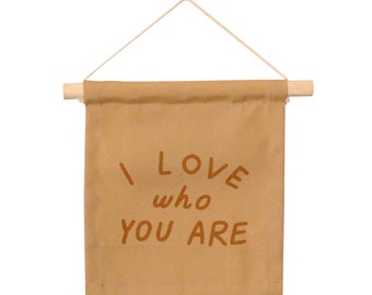 I Love Who You Are Hang Sign - Mini Wall Hanging | Wooden Dowel | Canvas Flag | Wall Art | Home Decor | Valentine's Day | Valentine's Gift