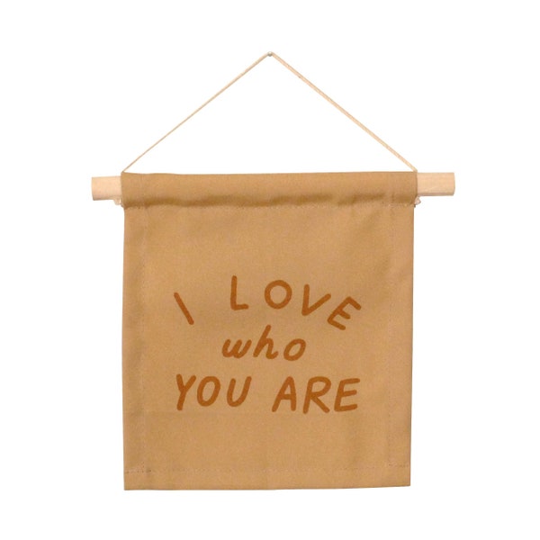 I Love Who You Are Hang Sign - Mini Wall Hanging | Wooden Dowel | Canvas Flag | Wall Art | Home Decor | Valentine's Day | Valentine's Gift