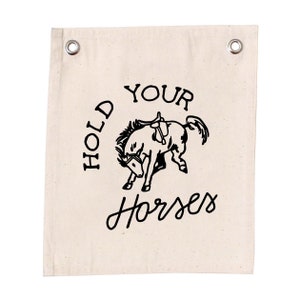 Hold your Horses - Canvas Banner| Howdy Collection | Western Themed Wall Art | Texas Decor | Cowboy Tapestry | Southern Charm