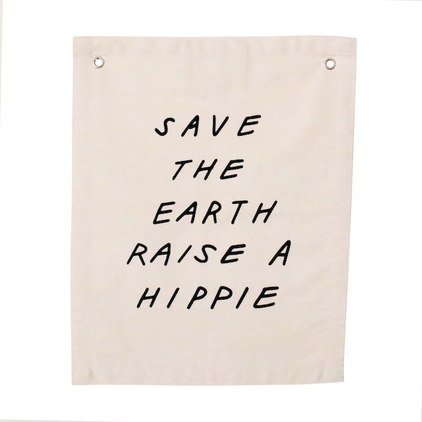 Save the earth, raise a hippie Banner - Canvas Wall Flag | Wall Art | Kids Room Decor | Kids Banner | Canvas Tapestry | Hippie Decor