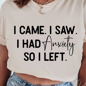 Ik kwam, ik zag dat ik angst had, dus ik verliet SVG, grappige introverte svg, sarcastische svg, grappig damesshirt svg gesneden bestand