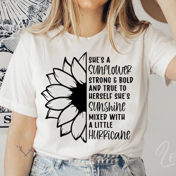 She's a sunflower strong and bold and true to herself, She's Sunshine mixed with a little hurricane SVG Cut File, Sunflower Svg, Png