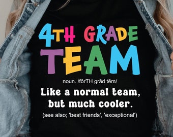 May include: Black t-shirt with the text "4TH GRADE TEAM" in rainbow colours. The text "noun. /fôrTH grād tēm/ Like a normal team, but much cooler. (see also; 'best friends', 'exceptional')" is printed below the main text.