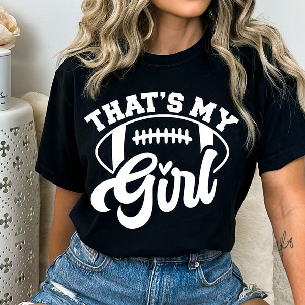 That's My Girl Svg, Football Daughter Shirt Svg, Football Mom Svg, Game Day Svg, Favorite Football Player Svg Png Eps, Cricut