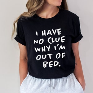 Je ne sais pas pourquoi je sors du lit Svg, fatigué, Svg drôle, fichier de coupe Cricut, sublimation png