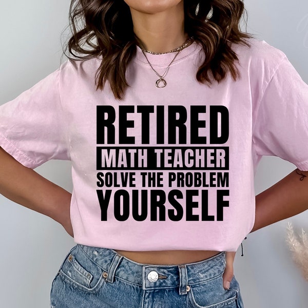 Retired Math Teacher Svg, Solve the Problem Yourself svg, Teacher Retirement Svg, Retired Teacher Svg, Funny Retirement Svg, Silhouette, Png