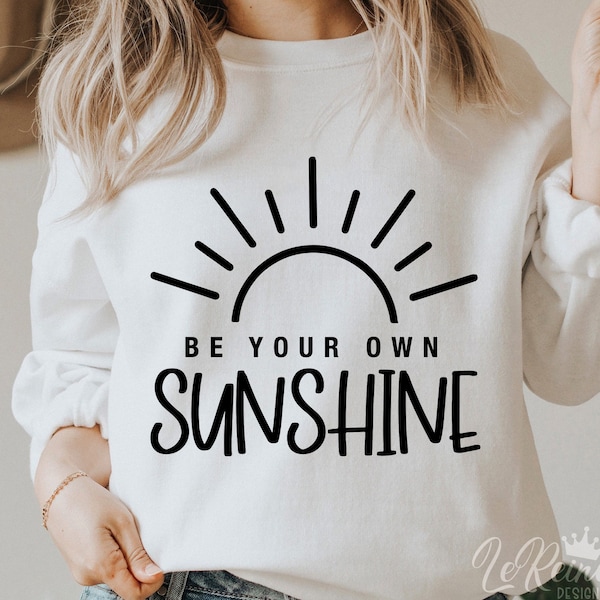 Be Your Own Sunshine SVG, Create Your Own Sunshine, You Are My Sunshine, Cricut, Sublimation, Instant Download