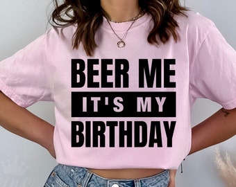 Beer Me It's My Birthday Svg, Funny Drinking Beer Svg, Birthday Shirt Svg Png Eps, Cricut Cut File, Sublimation