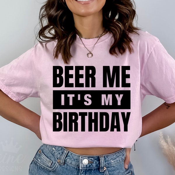 Beer Me It's My Birthday Svg, Funny Drinking Beer Svg, Birthday Shirt Svg Png Eps, Cricut Cut File, Sublimation
