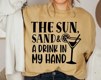 The Sun Sand & A Drink in My Hand SVG, Summer Svg, Beach Day, Drinking Quote, Cricut, Silhouette
