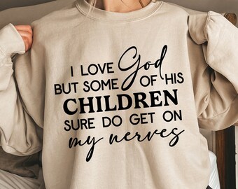 I Love God but some of his Children sure do get on my Nerves Svg, Funny Christian Quotes Svg, Love God Svg, Svg files for Cricut, Svg Png