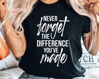 Never Forget The Difference You've Made SVG PNG, Teacher Appreciation Svg, Essential Workers Svg, Retirement Svg, Cut Files for Cricut