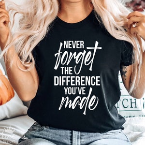 Vergeet nooit het verschil dat je hebt gemaakt SVG PNG, Teacher Appreciation Svg, essentiële werknemers Svg, pensioen Svg, gesneden bestanden voor Cricut