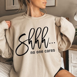 SHHH No One Cares svg, Sarcastic Cut File, Funny Quote, svg eps png, Silhouette, Cricut, Cut Files, Instant Download