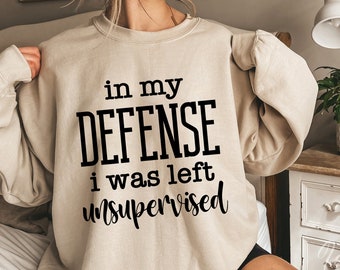 In My Defense I Was Left Unsupervised SVG PNG EPS, Sarcastic Svg, Funny Svg, Silhouette, Cricut, Cameo, Digital File, Funny Dad Svg