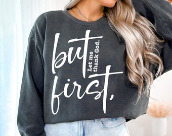 But first let me thank God Svg, Religious Svg, Jesus Svg, Scripture Svg, Prayer Svg, Christian Svg Png Eps, Cricut Cut File, Sublimation