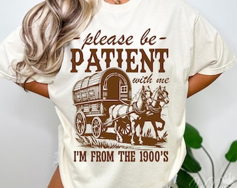 Please Be Patient with Me I'm from the 1900s Png Svg, Throwback Svg, Funny Quotes Svg, Adult Humor Png, Cricut Cut File, Sublimation Png