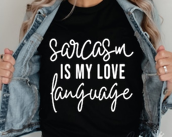 Sarcasm Is My Love Language Svg, Sarcastic Svg, Funny Quotes Svg,Eps, Png, Silhouette, Cricut, Instant Download