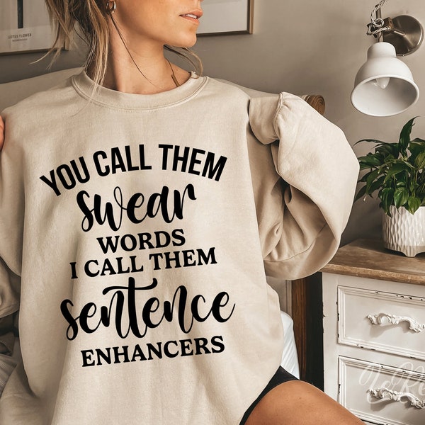 You Call Them Swear Words I Call Them Sentence Enhancers Svg, Sarcastic Quotes Svg, Funny Saying Svg, Sarcastic Svg, Cricut, Sublimation