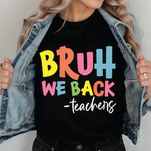 Bruh We Back Teachers Svg, Bruh Teacher Shirt Svg, Back To School Svg, First Day Of School Svg, Funny Teacher Shirt Svg Png Eps, Cricut