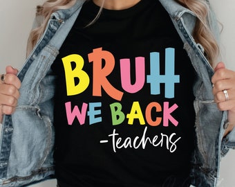 Bruh We Back Teachers Svg, Funny Teacher Shirt Design (Digital Download)