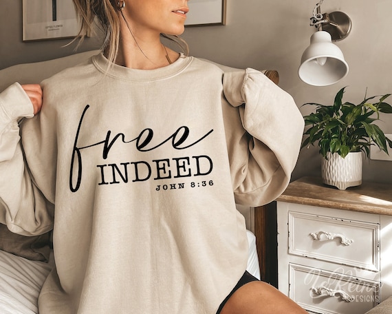 Free Indeed John 8:36 Christian Bible Verse Quote Positive T Shirt Free Indeed John 8:36 Christian Bible Verse Quote Positive T Shirt