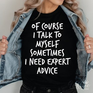 Natuurlijk praat ik tegen mezelf, soms heb ik deskundig advies nodig Svg, sarcastisch shirt Svg, grappig Svg, grappig shirt Svg, sublimatie png