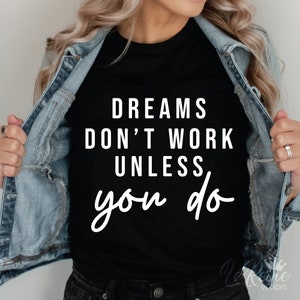 Dromen werken niet tenzij je SVG, soort Svg, inspirerende motiverende SVG, positieve Svg, Quotes Svg, bestand voor Cricut, sublimatie doet