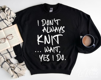 I Don't Always Knit SVG, Funny Knitting Quote PNG, Knitting Lover Cut File, Knitting Shirt Design, Yarn SVG, Cricut Silhouette File