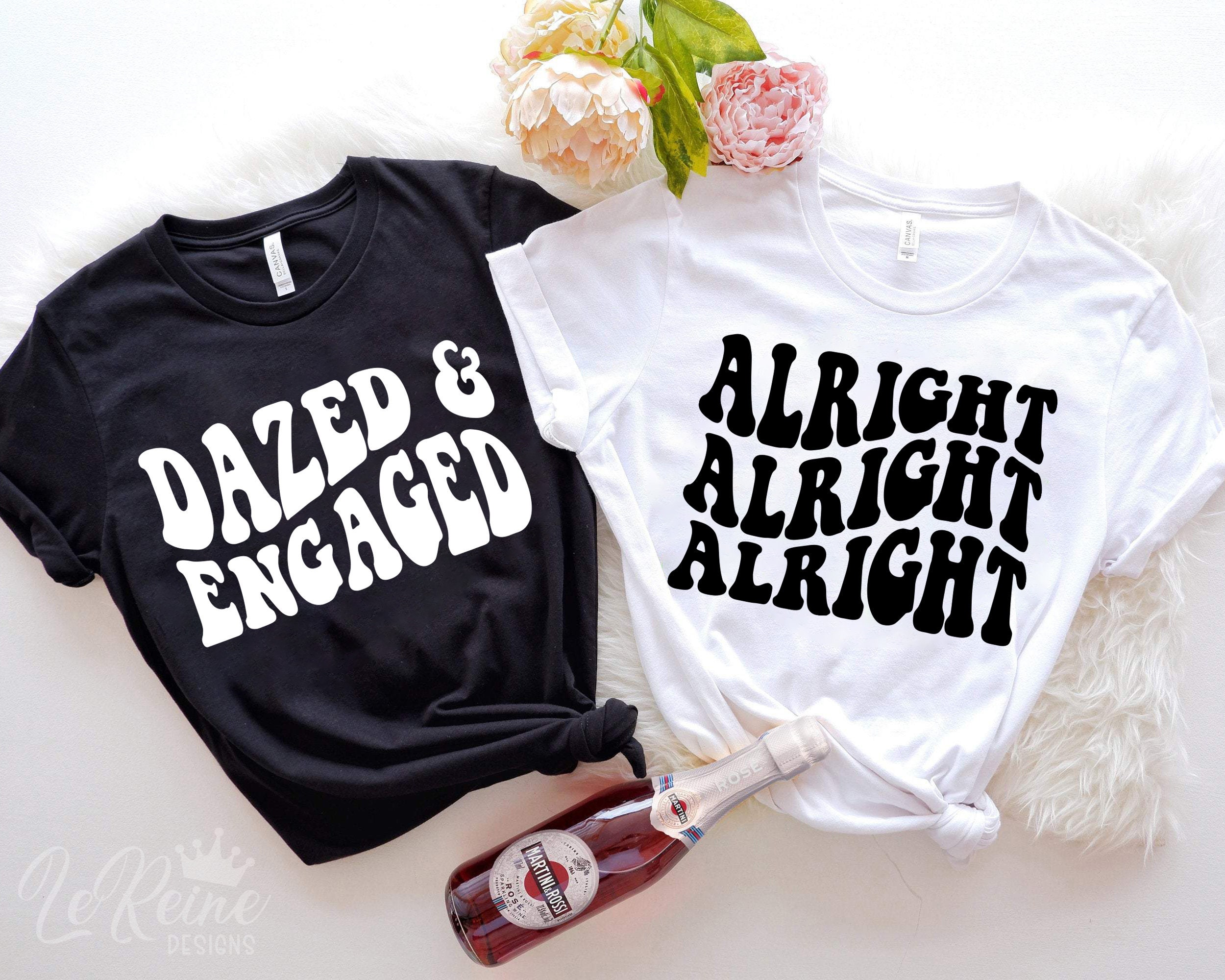 Dazed and Engaged and Alright Svg Png Eps, Bachelorette Party Cricut ...