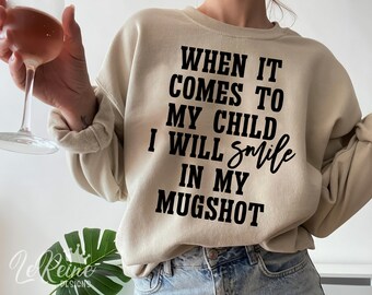 When It Comes To My Children I Will Smile In My Mugshot Svg, Mama Svg, Mom Svg, Funny Quote Svg, Adult Humor Svg Png, Cricut, Sublimation