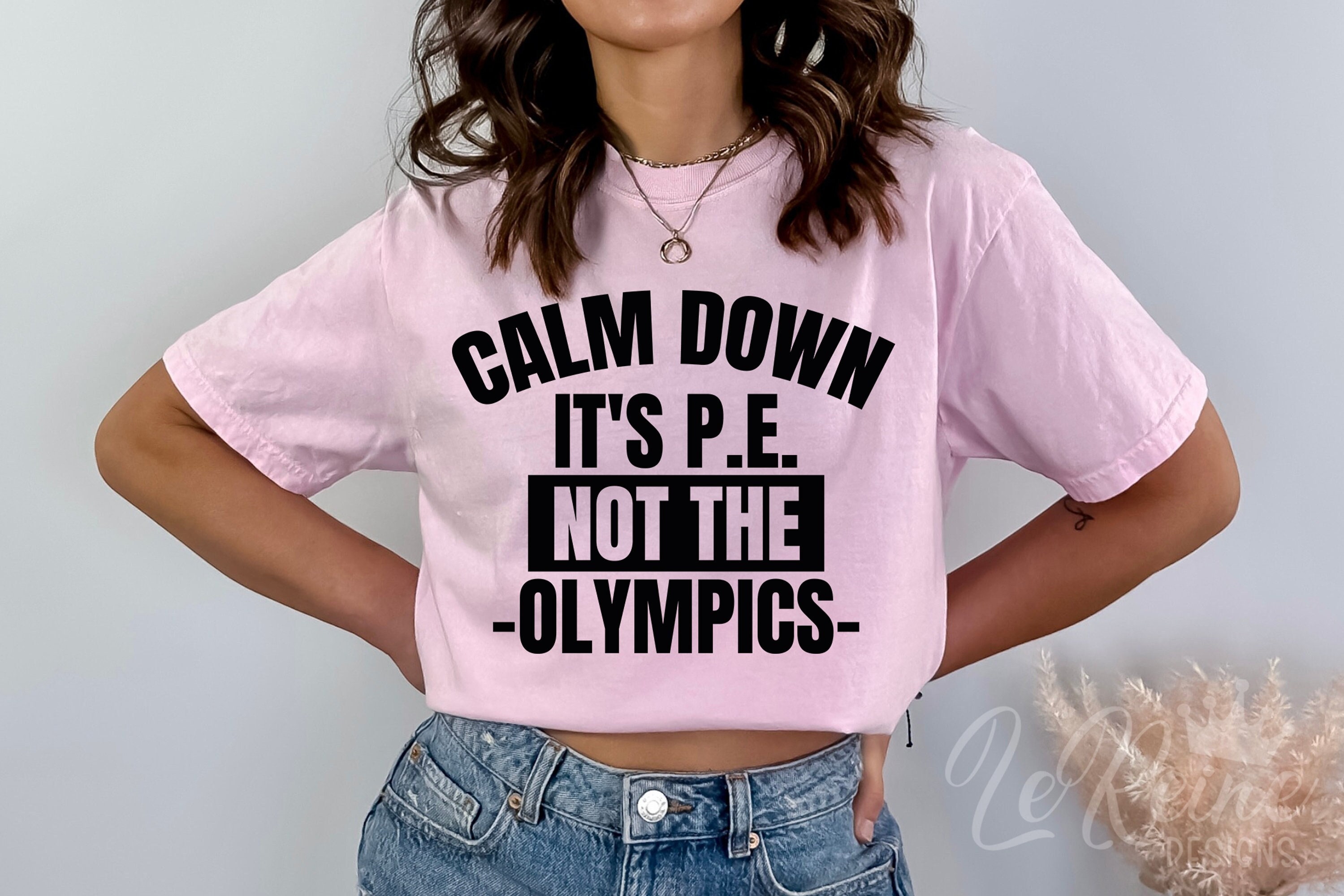 Calm Down It's P.E. T-Shirt Calm Down It's P.E. T-Shirt
