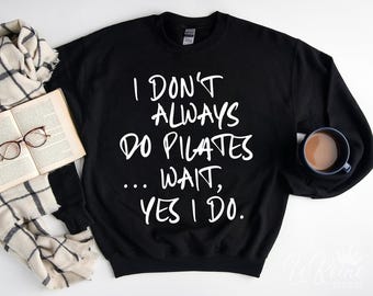 I Don't Always Do Pilates Svg, Funny Pilates Quote Png, Pilates Lover Gift, Cricut Pilates Cut File, Pilates Shirt Design, Fitness Svg